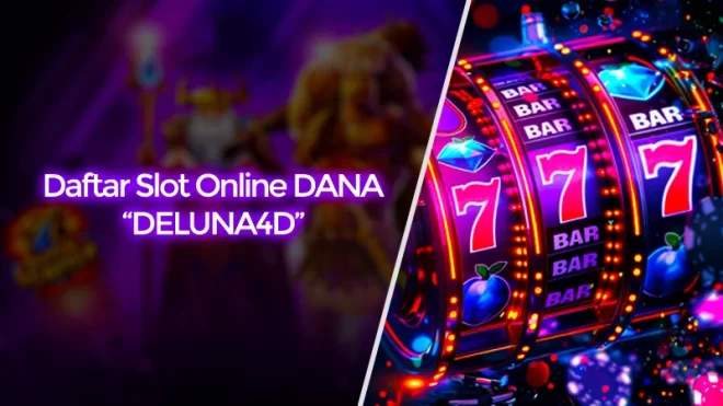 DELUNA4D: Langkah Cepat Daftar Slot Online DANA Teraman